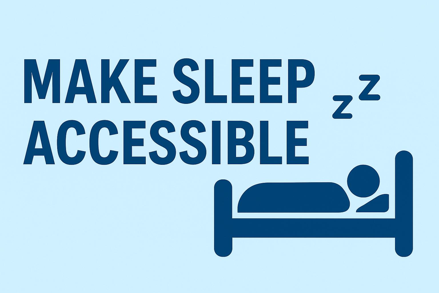Make sleep accessible